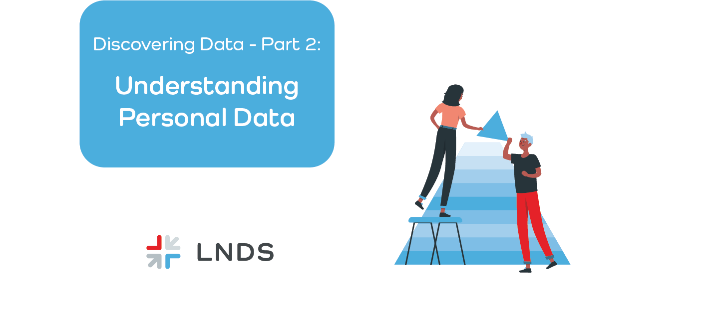 Discovering – Data Part 2: Understand Personal Data