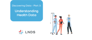 Discovering Data - Part 3: Understanding Health Data