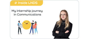 Inside LNDS: My internship journey in Communications